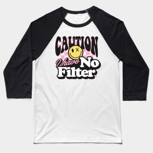 I have no filter Baseball T-Shirt